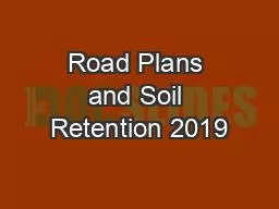 Road Plans and Soil Retention 2019