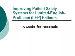 Improving Patient Safety Systems for Limited-English- Proficient (LEP) Patients