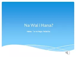 Na  Wai  i Hana? Kākau