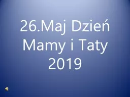 26.Maj Dzień Mamy i Taty 2019