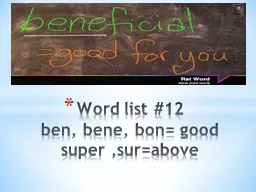 Word list #12 ben, bene, bon= good