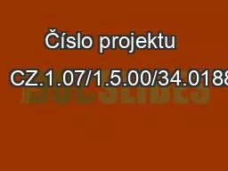 Číslo projektu :  CZ.1.07/1.5.00/34.0188