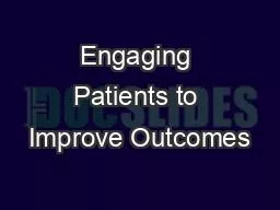 PPT-Engaging Patients to Improve Outcomes