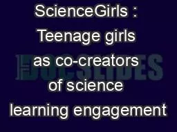 ScienceGirls : Teenage girls as co-creators of science learning engagement