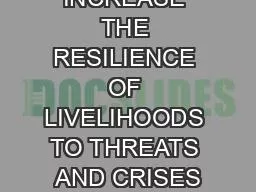 INCREASE THE RESILIENCE OF LIVELIHOODS TO THREATS AND CRISES