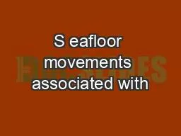 S eafloor movements associated with