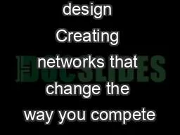 Different by design Creating networks that change the way you compete