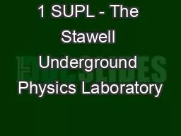 PPT-1 SUPL - The Stawell Underground Physics Laboratory