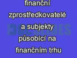 6 4) Ostatní finanční zprostředkovatelé a subjekty působící na finančním trhu