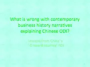 PPT-What is wrong with contemporary business history narratives explaining Chinese ODI?