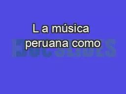 L a música peruana como