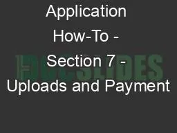 PPT-Application How-To - Section 7 - Uploads and Payment