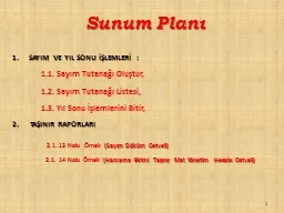 1 Sunum Planı SAYIM VE YIL SONU İŞLEMLERİ :