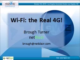 Wi-Fi: the Real 4G! Brough Turner