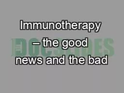 Immunotherapy – the good news and the bad