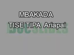 MBAKADA TISE TIPA  Ariapai