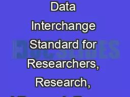 PPT-Creating a Data Interchange Standard for Researchers, Research, and Research Resources: