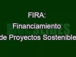 FIRA: Financiamiento de Proyectos Sostenible