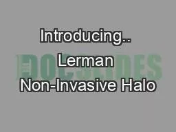 Introducing.. Lerman Non-Invasive Halo