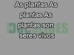 As plantas As plantas As plantas son seres vivos