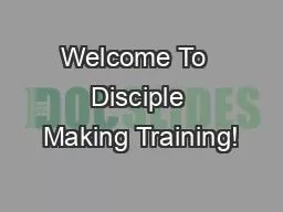 Welcome To  Disciple Making Training!