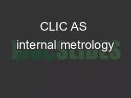 CLIC AS internal metrology