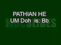 PATHIAN HE UM Doh  is: Bb.