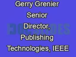 Gerry Grenier Senior Director, Publishing Technologies, IEEE