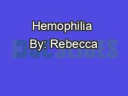 Hemophilia By: Rebecca