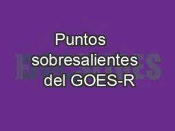 Puntos   sobresalientes  del GOES-R