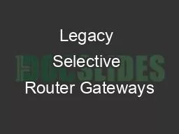 Legacy Selective Router Gateways