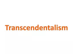 Transcendentalism Transcendentalism was a philosophical and literary movement that grew, primarily