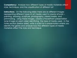 Competency :   Analyze how different types of media materials affect style, technique, and the clas