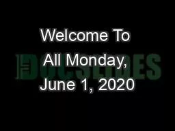 Welcome To All Monday, June 1, 2020