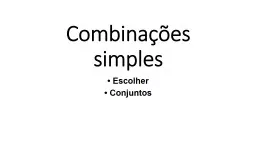 Combinações simples • Escolher