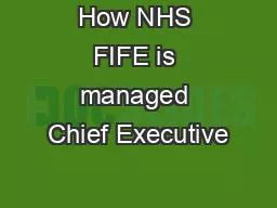 How NHS FIFE is managed Chief Executive