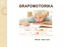 PPT-GRAFOMOTORIKA Pripravila Mateja Kruhar