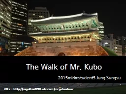 PPT-The Walk of Mr. Kubo 2015mirimstudent5 Jung