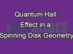 Quantum Hall Effect in a Spinning Disk Geometry