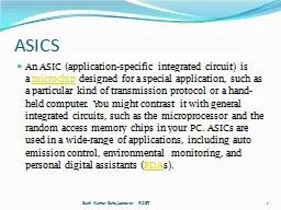 ASICS An ASIC (application-specific integrated circuit) is a 