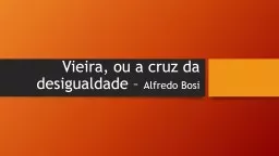 Vieira, ou a cruz da desigualdade –