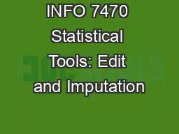 PPT-INFO 7470 Statistical Tools: Edit and Imputation