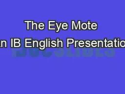 The Eye Mote An IB English Presentation