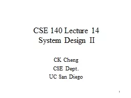 CSE 140 Lecture 14 System Design II