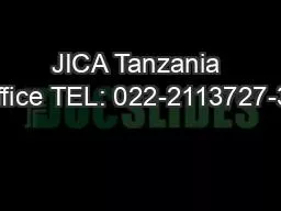 JICA Tanzania Office TEL: 022-2113727-30