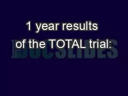 1 year results of the TOTAL trial: