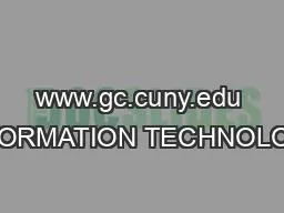 www.gc.cuny.edu INFORMATION TECHNOLOGY
