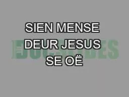 SIEN MENSE DEUR JESUS SE OË