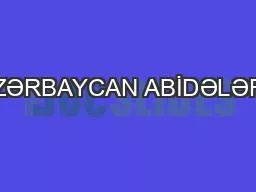 AZƏRBAYCAN ABİDƏLƏRİ.