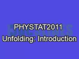 PHYSTAT2011 Unfolding: Introduction